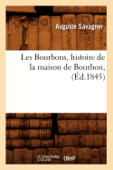 Les Bourbons, Histoire de la Maison de Bourbon, (?d.1845)