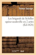 Les Brigands de Schiller Opra-Vaudeville En 2 Actes