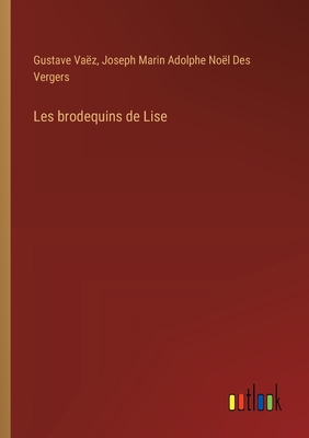 Les brodequins de Lise - Va?z, Gustave, and Des Vergers, Joseph Marin Adolphe No?l