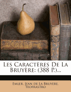 Les Caracteres de La Bruyere: (388 P.)...