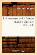 Les Caracteres de la Bruyere (Edition Classique) (Ed.1876)