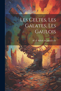 Les Celtes, les Galates, les Gaulois