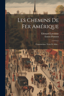 Les Chemins De Fer Amrique: Construction. Texte Et Atlas...