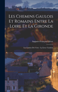 Les Chemins Gaulois Et Romains Entre La Loire Et La Gironde: Les Limites Des Cit?s - La Lieue Gauloise