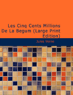 Les Cinq Cents Millions de La Begum - Verne, Jules