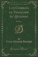 Les Combats de Fran?oise Du Quesnoy: Roman (Classic Reprint)