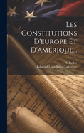Les Constitutions D'Europe Et D'Amerique...