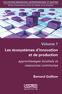 Les ?cosyst?mes d'innovation et de production: apprentissages localis?s et ressources communes