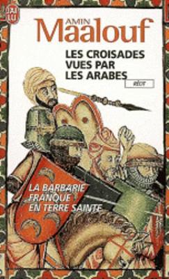 Les Croisades Vues Par Les Arabes - Maalouf, Amin
