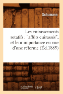 Les Cuirassements Rotatifs: Affts Cuirasss, Et Leur Importance En Vue d'Une Rforme (Ed.1885)