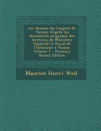 Les Dessous Du Congres de Vienne; D'Apres Les Documents Originaux Des Archives Du Ministere Imperial Et Royal de L'Interieur a Vienne Volume 1 - Prima - Weil, Maurice Henri