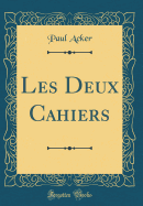 Les Deux Cahiers (Classic Reprint)