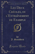 Les Deux Croles, Ou l'Entranement de Example (Classic Reprint)