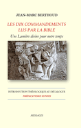 LES DIX COMMANDEMENTS LUS PAR LA BIBLE - Introduction Thologique au Dcalogue - Prdications suivies