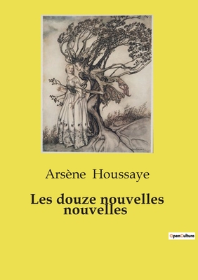 Les douze nouvelles nouvelles - Houssaye, Arsne