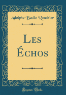 Les Echos (Classic Reprint)