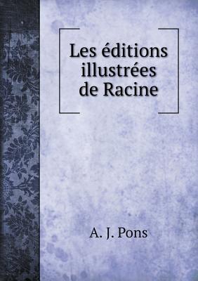 Les Editions Illustrees de Racine - Pons, A J