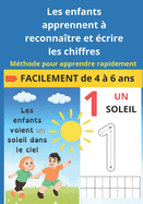 Les enfants apprennent  reconnatre et crire les chiffres: Mthode pour apprendre rapidement FACILEMENT de 4  6 ans