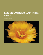 Les Enfants Du Capitaine Grant - Verne, Jules Gabril