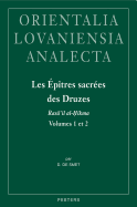 Les Epitres Sacrees Des Druzes. Rasa'il Al-Hikma Volumes 1 Et 2: Introduction, Edition Critique Et Traduction Annotee Des Traites Attribues a Hamza B. 'ali Et Isma'il At-Tamimi