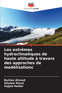 Les extrmes hydroclimatiques de haute altitude  travers des approches de modlisation