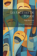 Les Facties De Pogge: Traduites En Franais, Volume 1...