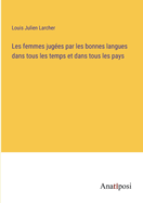 Les Femmes Jug?es Par Les Bonnes Langues Dans Tous Les Temps Et Dans Tous Les Pays