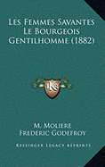 Les Femmes Savantes Le Bourgeois Gentilhomme (1882)