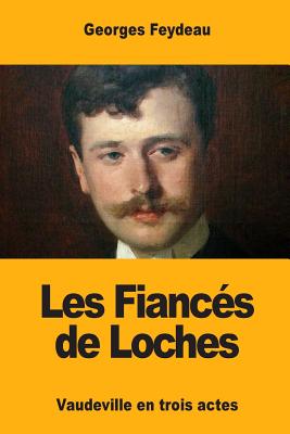 Les Fiances de Loches - Feydeau, Georges