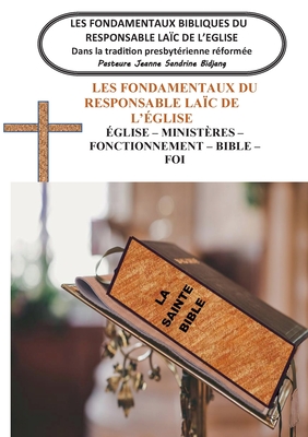 Les Fondamentaux Bibliques du Responsable Lac de l'Eglise: Dans la tradition presbytrienne rforme - Bidjang, Pasteure Jeanne Sandrine