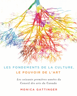 Les Fondements de la Culture, Le Pouvoir de l'Art: Les Soixante Premi?res Ann?es Du Conseil Des Arts Du Canada