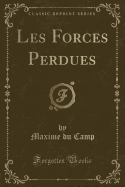 Les Forces Perdues (Classic Reprint)