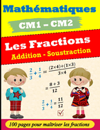 Les fractions pour CM1 CM2: Addition et Soustraction: Exercices corrig?s