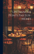 Les Francais Peints Par Eux-Mmes; Volume 9