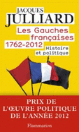 Les Gauches Francaises 1762-2012. Tome 1 Histoire Et Politique