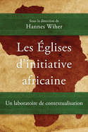 Les ?glises d'initiative africaine: Un laboratoire de contextualisation