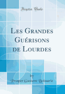 Les Grandes Gurisons de Lourdes (Classic Reprint)