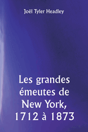 Les grandes ?meutes de New York, 1712 ? 1873