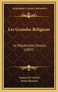 Les Grandes Religions: Le Mazdeisme L'Avesta (1897)