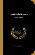 Les Grands Drames: Premi(c)-Re S(c)Rie