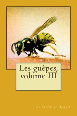 Les guepes, volume III - Ballin, G-Ph (Editor), and Karr, Alphonse