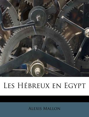 Les H?breux En Egypt - Mallon, Alexis