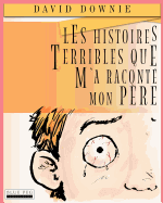 Les Histoires Terribles Que M'a Racont? Mon P?re