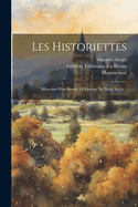 Les Historiettes: M?moires Pour Servir ? l'Histoire Du Xviie Si?cle...