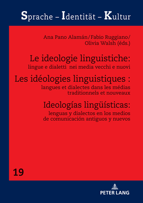 Les id?ologies linguistiques: langues et dialectes dans les m?dias traditionnels et nouveaux - Schwarze, Sabine, and Pano Alaman, Ana (Editor), and Ruggiano, Fabio (Editor)