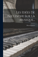 Les Idees de Nietzsche Sur La Musique...