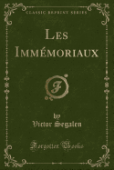 Les Immemoriaux (Classic Reprint)