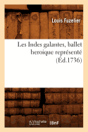 Les Indes Galantes, Ballet Heroique Reprsent (d.1736)