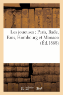 Les Joueuses: Paris, Bade, EMS, Hombourg Et Monaco