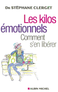 Les Kilos ?motionnels: Comment s'En Lib?rer Sans R?gime Ni M?dicaments